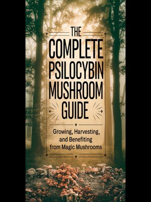 cover image of The Complete Psilocybin Mushroom Guide